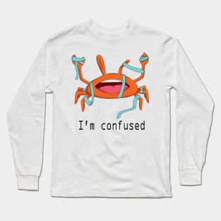 I'm confused Long Sleeve T-Shirt